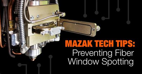 cnc machine window replacement issues mazak|Preventing Fiber Window Spotting .